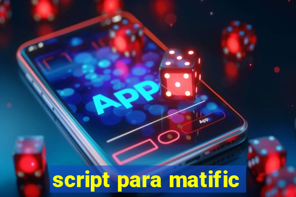 script para matific